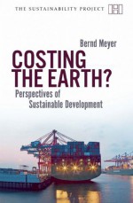 Costing the Earth?: Restructuring the Economy for Sustainable Development - Bernd Meyer