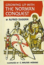 Growing Up with the Norman Conquest - Alfred Duggan, C. Walter Hodges