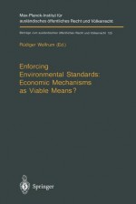 Enforcing Environmental Standards: Economic Mechanisms as Viable Means? - Rüdiger Wolfrum