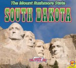 South Dakota: The Mount Rushmore State - Leslie Strudwick