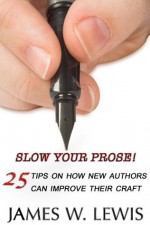 Slow Your Prose - James W. Lewis