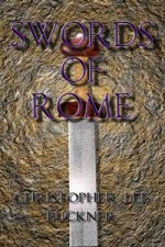 Swords of Rome - Christopher Lee Buckner