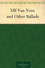 Ulf Van Yern and Other Ballads - Thomas James Wise, George Henry Borrow