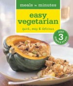 Meals in Minutes: Easy Vegetarian: Quick, Easy & Delicious - Dana Jacobi