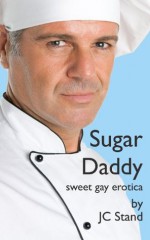 Sugar Daddy: Sweet Gay Erotica - J.C. Stand