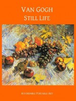 Van Gogh Still Life (Illustrated) (Affordable Portable Art) - van Gogh, Vincent