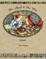 Ms. April & Ms. Mae: A Fable - Karen Dugan