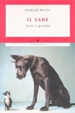 Il cane. Tutti i perché - Desmond Morris, Annalisa Baldassarini, Edward Coleridge