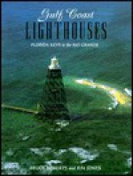 Gulf Coast Lighthouses - Ray Jones, Bruce Roberts