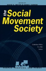 The Social Movement Society: Contentious Politics for a New Century (People, Passions, and Power: Social Movements, Interest Organizations, and the P) - David S. Meyer, Sidney Tarrow, Matthew Crozat, Patricia L. Hipsher, Mary Fainsod Katzenstein, Margaret E. Keck, Bert Klandermans, Jan Kubik, John D. McCarthy, Clark McPhail, Johan Olivier, Donatella Della Porta, Herbert Reiter, Marlene Roefs, Dieter Rucht, Kathryn Sikki