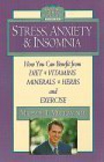 Stress, Anxiety & Insomnia (Getting Well Naturally) - Michael T. Murray