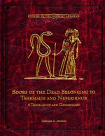 Books of the Dead Belonging to Tshemmin and Neferirnub - Michael D. Rhodes