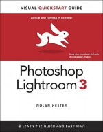 Photoshop Lightroom 3: Visual QuickStart Guide - Nolan Hester