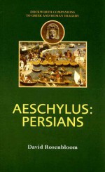 Aeschylus: Persians (Duckworth Companions to Greek & Roman Tragedy) - David Rosenbloom