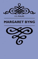 Margaret Byng - F. C. Philips, John Bennett