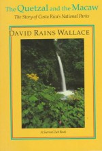 The Quetzel and the Macaw - David Rains Wallace