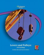 Levers and Pulleys: Lift Anything! - Emily Sohn, Fred Fellows