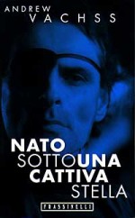 Nato sotto una cattiva stella - Andrew Vachss, M.T. Marenco