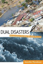 Dual Disasters: Humanitarian Aid After the 2004 Tsunami - Jennifer Hyndman