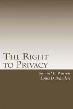 The Right to Privacy: with 2010 Foreword by Steven Alan Childress - Samuel D. Warren, Louis D. Brandeis, Steven Alan Childress