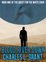 Blood River Down - Book I of the Quest of the White Duck - Charles L. Grant, Lionel Fenn