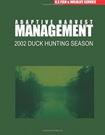 Adaptive Harvest Management 2002 Duck Hunting Season - U. S. Fish and Wildlife Service