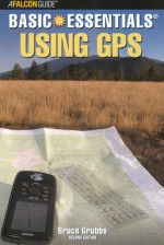 Basic Essentials® Using GPS, 2nd - Bruce Grubbs