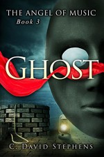 Ghost (The Angel of Music Book 3) - C. David Stephens