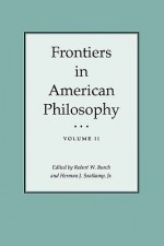 Frontiers in American Philosophy Vol II - Robert W. Burch, Herman J. Saatkamp