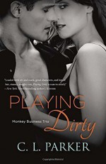 Playing Dirty: Monkey Business Trio by Parker, C. L. (May 12, 2015) Paperback - C. L. Parker