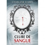 Clube de Sangue (Sangue Fresco, #3) - Renato Carreira, Charlaine Harris