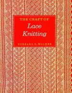 The Craft of Lace Knitting - Barbara G. Walker