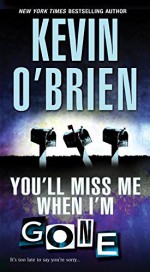 You'll Miss Me When I'm Gone - Kevin O'Brien