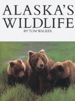 Alaska's Wildlife - Tom Walker