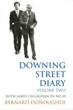 Downing Street Diary, Volume Two - Bernard Donoughue