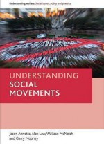 Understanding Social Movements and Social Welfare (Understanding Welfare: Social Issues, Policy & Practice) - Jason Annetts, Alex Law, Gerry Mooney, Wallace McNeish