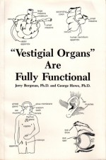 Vestigial Organs Are Fully Functional: A History and Evaluation of the Vestigial Organ Origins Concept (Creation Research Society Monograph Ser) - Jerry Bergman, George Howe, Emmett L. Williams, Ross Marshall, David Menton, V. Wright