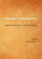 Twains Omissions: Exploring the Gaps as Textual Context - Gretchen Martin