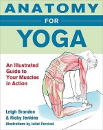 Anatomy for Yoga - Leigh Brandon, Nicola Jenkins, Juliet Percival