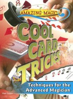 Cool Card Tricks: Techniques for the Advanced Magician - Paul Zenon