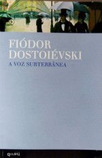 A Voz Subterrânea - Fyodor Dostoyevsky, Natália Nunes