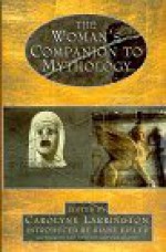 The Women's Companion to Mythology - Carolyne Larrington