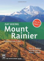 Day Hiking: Mount Rainier National Park Trails - Dan A. Nelson, Alan L. Bauer