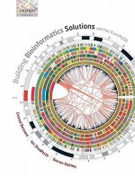 Building Bioinformatics Solutions: With Perl, R and MySQL - Conrad Bessant, Ian Shadforth, Darren Oakly