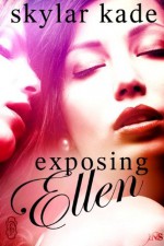 Exposing Ellen (A 1Night Stand Contemporary Romance) - Skylar Kade