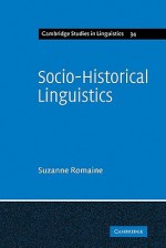 Socio-Historical Linguistics: Its Status and Methodology - Suzanne Romaine