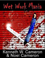 Wet Work Mania - Kenneth M. Cameron, Noël Cameron