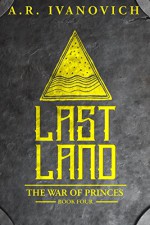 Lastland (The War of Princes, Book 4) - A. R. Ivanovich