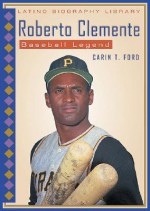 Roberto Clemente: Baseball Legend - Carin T. Ford