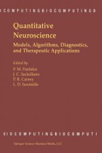 Quantitative Neuroscience: Models, Algorithms, Diagnostics, and Therapeutic Applications - Panos M Pardalos, J Chris Sackellares, Paul R Carney, Leon D Iasemidis